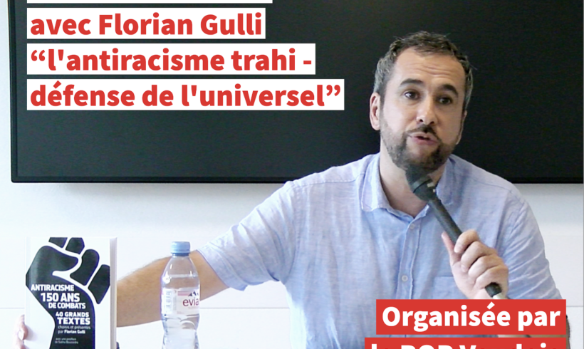 Vidéo – Conférence-débat avec Florian Gulli : “l’antiracisme trahi – défense de l’universel”